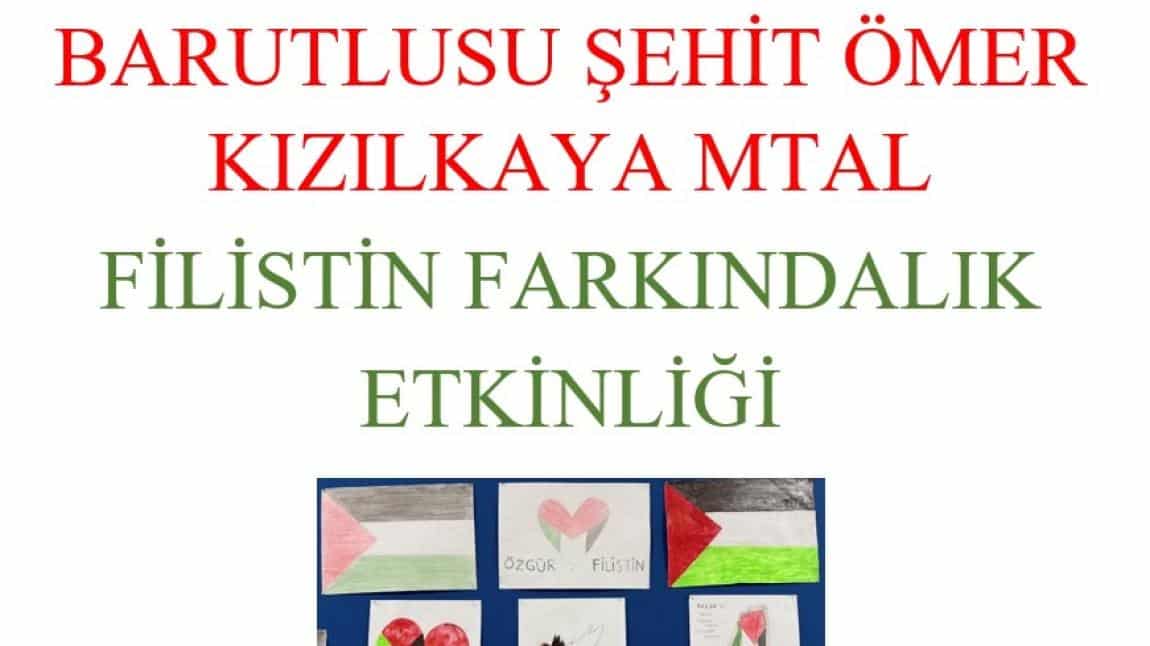 BARUTLUSU ŞEHİT ÖMER KIZILKAYA MTAL FİLİSTİN FARKINDALIK ETKİNLİĞİ